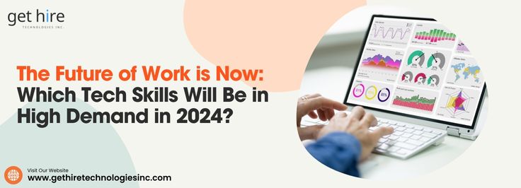 the future of work is which tech skills will be in high demand in 2024